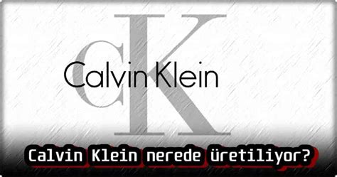 calvin klein nerede üretiliyor